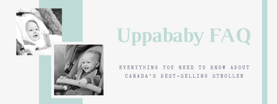 Uppababy FAQ - Everything you need to know about Canada’s best selling baby brand