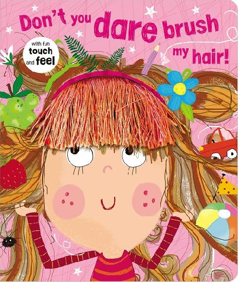 Don't You Dare Brush My Hair! - Board Book
