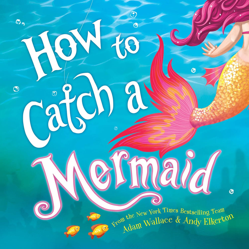 How to Catch a Mermaid - Hardcover Picture Book