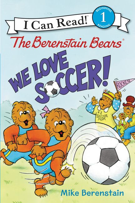 I Can Read! Level 1 - The Berenstain Bears: We Love Soccer! (Paperback)