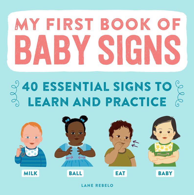My First Book of Baby Signs – 40 Essential Signs to Learn and Practice