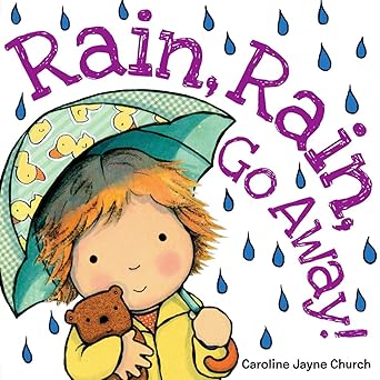 Rain, Rain, Go Away by Caroline Jayne Church - Board Book
