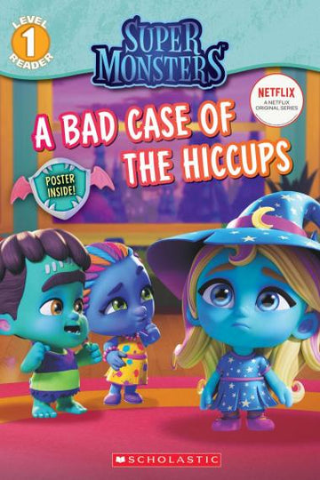 Scholastic - A Bad Case of Hiccups (Super Monsters Level 1 Reader) Books