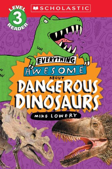 Scholastic - Everything Awesome About: Dangerous Dinosaurs (Reader, Level 3) Books