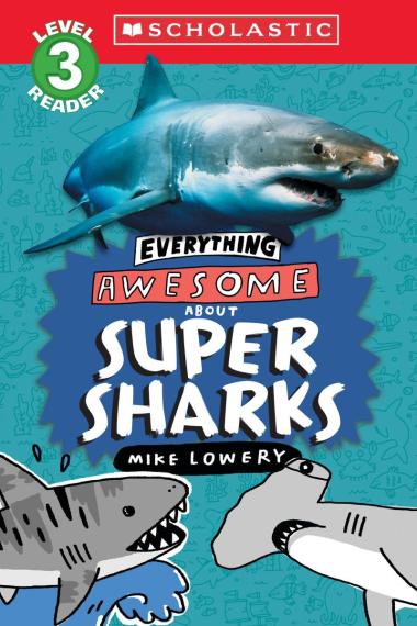 Everything Awesome About: Super Sharks - Reader, Level 3 (Paperback)