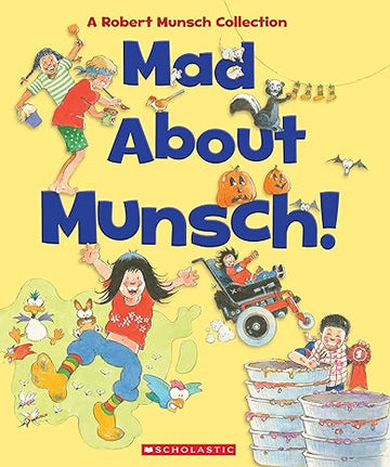 Scholastic - Mad About Munsch! A Robert Munsch Collection Books