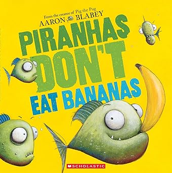Piranhas Don't Eat Bananas (Hardcover)