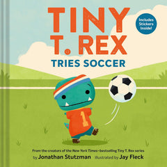 Tiny T. Rex Tries Soccer - Hardcover Picture Book