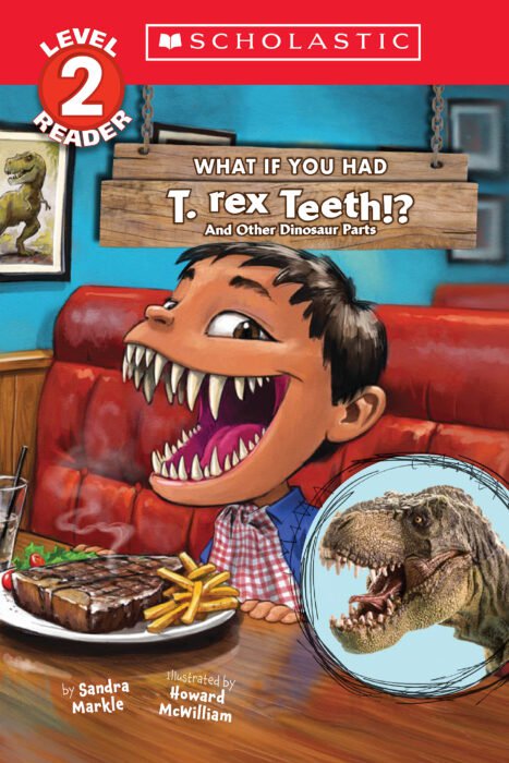 What If You Had T. Rex Teeth?: And Other Dinosaur Parts - Scholastic Reader Level 2