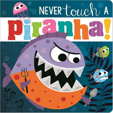 Make Believe Ideas - Never Touch a Piranha Board Book Books